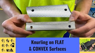 Knurling FLAT and CONVEX surfaces