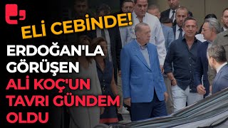 Eli cebinde! Erdoğan'la görüşen Ali Koç'un tavrı gündem oldu Resimi