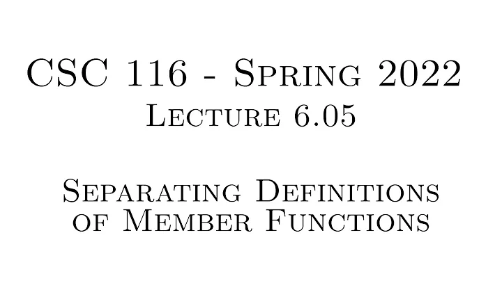 C++ Programming (Spring 2022) - Lecture 6.05 - Separating Definitions of Member Functions