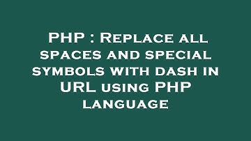 PHP : Replace all spaces and special symbols with dash in URL using PHP language