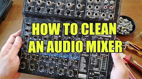 HOW TO CLEAN AN ANALOG AUDIO MIXER