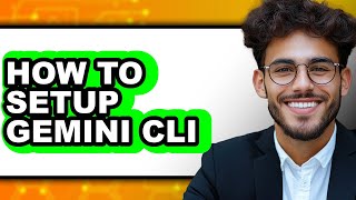 How to Setup Gemini CLI (Full Guide)