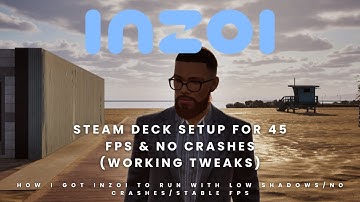 How To Setup/Run InZOI on Steam Deck Setup for 45FPS/No Crashes (Working Tweaks)