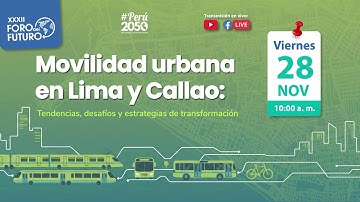 XXXII Foro del Futuro: Movilidad Urbana en Lima y Callao