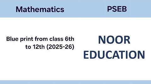 Blue print of mathematics from class 6th to 12th PSEB 2025-26 