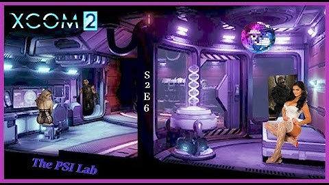 Xcom2 ~ S2E6 ~ The PSI Lab ~ Mind over mater!