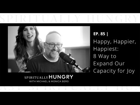 שמח, שמח יותר, מאושר ביותר (בחלק 1): 8 דרכים להגדיל את היכולת שלנו לשמחה|צימאון רוחני פרק 85