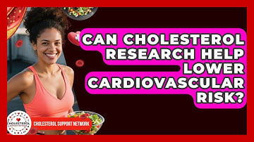 Can Cholesterol Research Help Lower Cardiovascular Risk? - Cholesterol Support Network