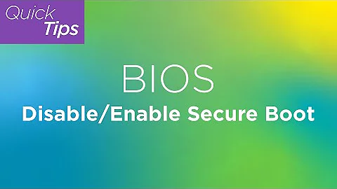 Quick Tips - Disable and Enable Secure Boot in BIOS