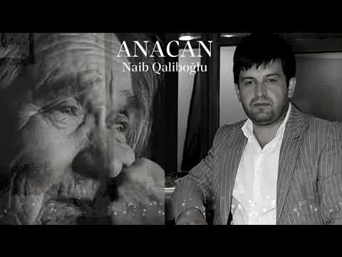 Naib Qaliboğlu - Anacan