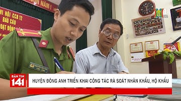 Huyện Đông Anh triển khai công tác rà soát nhân khẩu, hộ khẩu | Camera 141