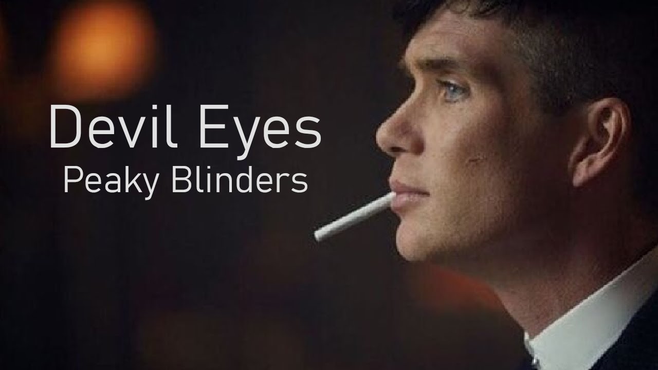 Peaky Blinders   Devil Eyes