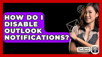 How Do I Disable Outlook Notifications? - TheEmailToolbox.com