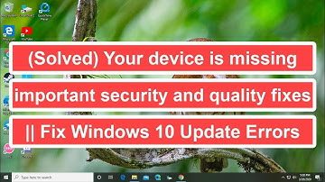 (Solved) Your device is missing important security and quality fixes || Fix Windows 10 Update Errors