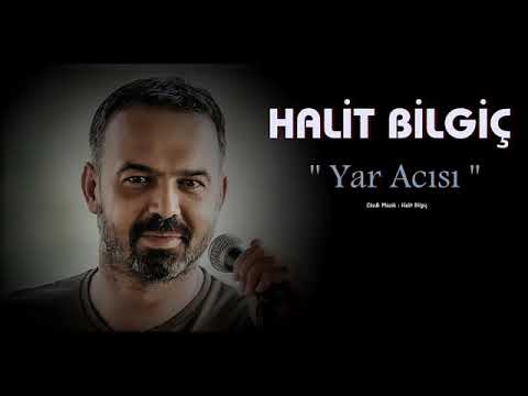 Halit bilgiç 2019 yar acısı