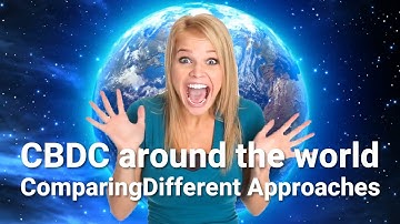 CBDCs Around the World: Comparing and Contrasting Different Approaches - CBDC Simplified