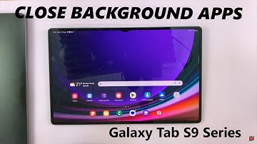 How To Close Background Apps On Samsung Galaxy Tab S9 / S9 Ultra