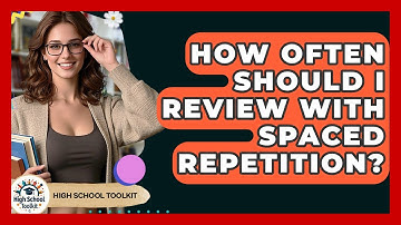 How Often Should I Review With Spaced Repetition? - High School Toolkit