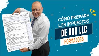 ¿CÓMO PREPARAR LA DECLARACIÓN DE IMPUESTOS DE UNA LLC EN UNA FORMA 1065?