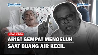 PENYAKIT Arist Merdeka Sirait Sebelum Meninggal, Sempat Mengeluh saat Buang Air Kecil