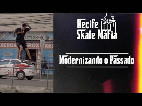 MODERNIZANDO O PASSADO - RECIFE SKATE MÁFIA - [Porão]