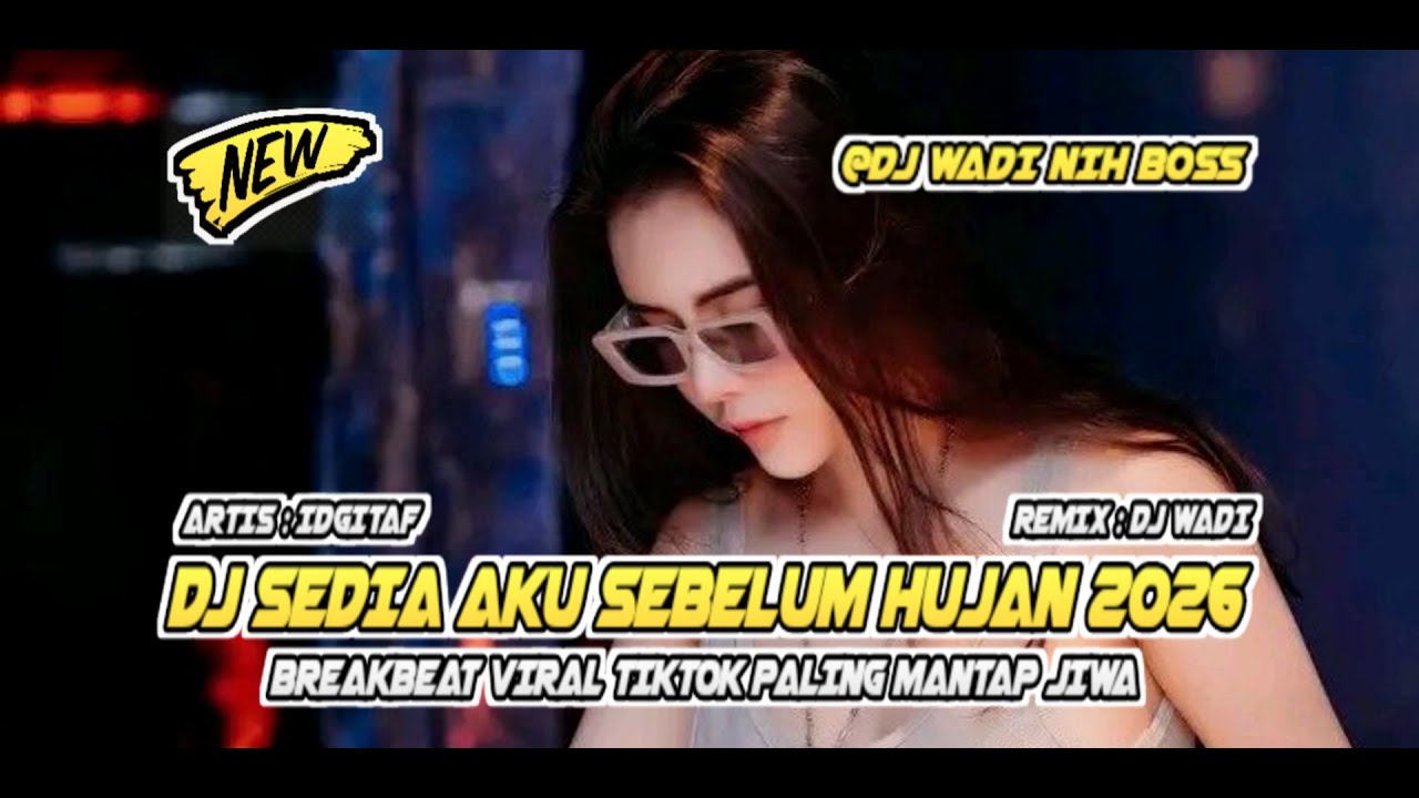 DJ SEDIA AKU SEBELUM HUJAN 2026 BREAKBEAT VIRAL TIKTOK PALING MANTAP [ DJ WADI BREAKBEAT OFFICIAL ]