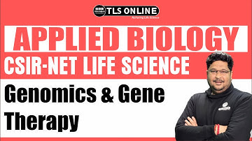 Applied Biology Genomics & Gene Therapy | Unit 12 CSIR NET Life Science | Ashish Kr Dwivedi
