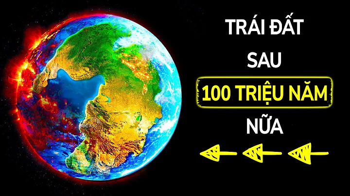 Xem Trái Đất Thay Đổi Trong 100 Triệu Năm Nữa