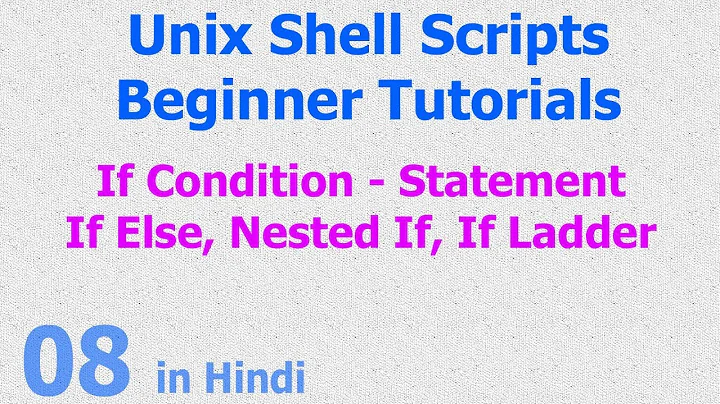 08 - Unix Shell Scripts - If Condition - Nested If - Else If Ladder