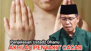 AKHLAQ PENYEBAB PENYAKIT CACAR || Penjelasan Ustadz Dhanu