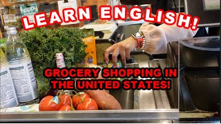 LEARN ENGLISH - GROCERY SHOPPING IN THE UNITED STATES!!