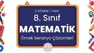 8. Sınıf Matematik 2. Dönem 1. Yazılı Örnek Senaryo Çözümleri