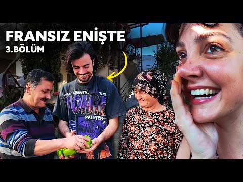 Fransız Enişte Köyde İlk Kez Seraya Girdi! | Yabancı Sevgilimi Ailemle Tanıştırdım (3.Bölüm"