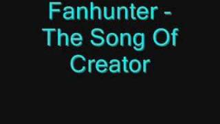 Fanhunter - The Song Of Creator