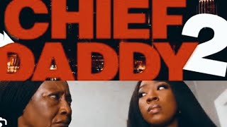 CHIEF DADDY 2 (full movie summary)