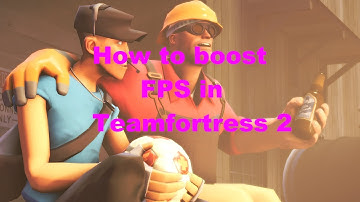 How to speed up/boost FPS in TeamFortress 2