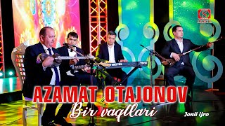 Azamat Otojonov -Bir vaqtlari (Jonli ijro)