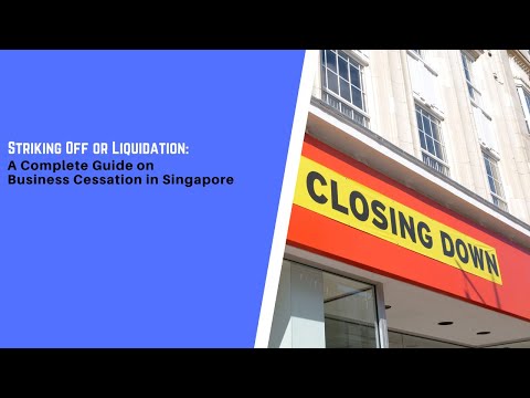 Striking Off or Liquidation A Complete Guide on Business Cessation in Singapore