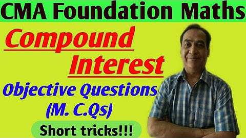 Compound Interest| CMA Foundation| Maths| Objective Questions ( M.C.Qs )| Math Expert|D. C Garg