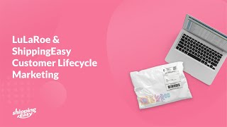 LuLaRoe Lifecycle Marketing Webinar