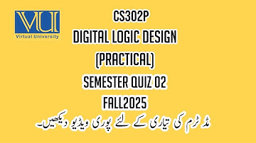 CS302P Digital Logic Design (Practical) FALL2025 Semester Quiz 2 Solution #fall2025 #vuquiz #vulms