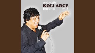 Video thumbnail of "Koli Arce - Dame Dame Amor"