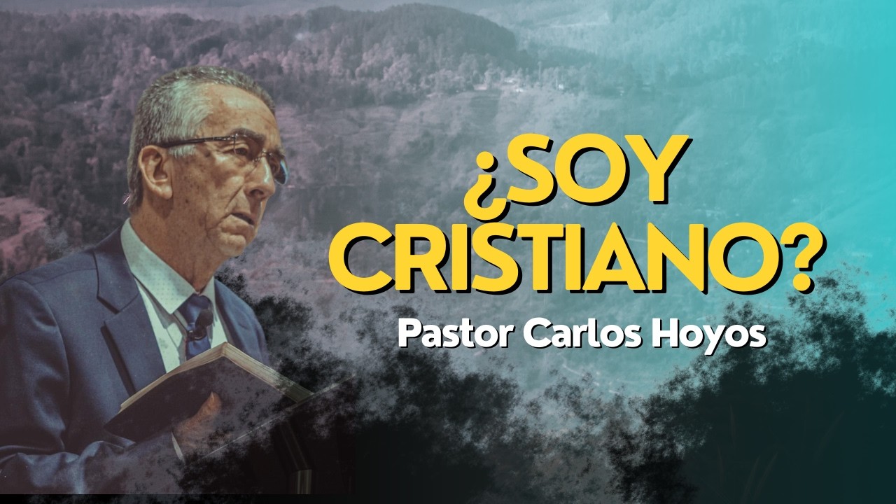 ¿Soy cristiano? - Pastor Carlos Hoyos.