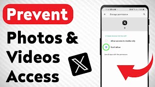 How to Prevent Photos and Videos Access On X App (Updated) screenshot 2