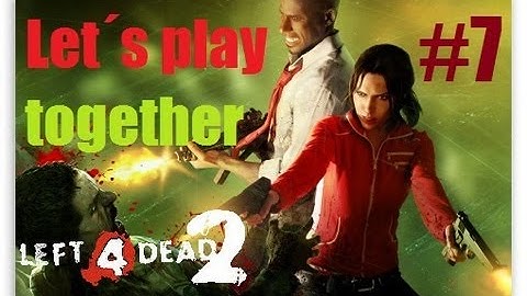 Let´s Play - Left 4 Dead 2 - Map = Dead Before Dawn - Part 7