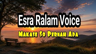 Download lagu Esra Ralam Voice - Makase So Pernah Ada | Cipt. Esra Kewo (Pop Manado Terbaru 2026)