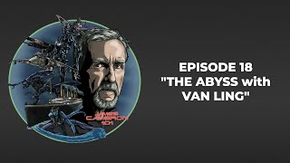 James Cameron 101 - Episode 18 - THE ABYSS with VAN LING