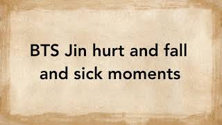 BTS Jin Hurt, Sick And Fall Moments