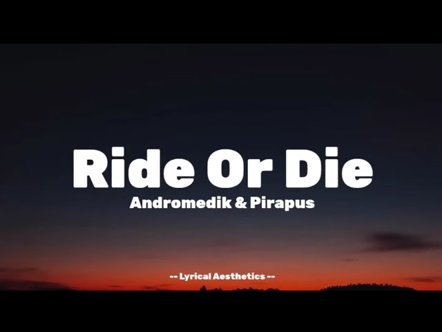 Andromedik & Pirapus - Ride Or Die ( Lyrics ) 40 Mins Loop | Lyrical Aesthetics | class=