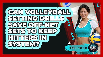 Can Volleyball Setting Drills Save Off-net Sets To Keep Hitters In System? - The Volleyball Hub
